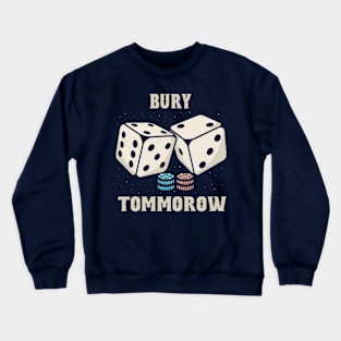 Dice Bury Tommorow Crewneck Sweatshirt